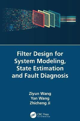 Filter Design for System Modeling, State Estimation and Fault Diagnosis(English, Hardcover, Wang Ziyun)