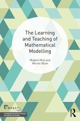 The Learning and Teaching of Mathematical Modelling(English, Hardcover, Niss Mogens)