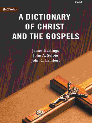 A Dictionary of Christ and the Gospels 1st(Paperback, James Hastings, John A. Selbie, John C. Lambert)