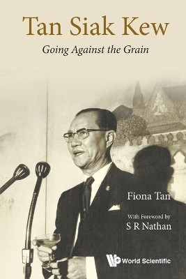 Tan Siak Kew: Going Against The Grain(English, Paperback, Tan Fiona Lu Pin)