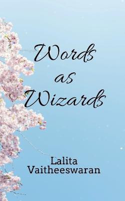 Words as Wizards(English, Paperback, Vaitheeswaran Lalita)