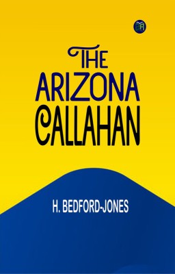 The Arizona Callahan(Paperback, H. Bedford-Jones)