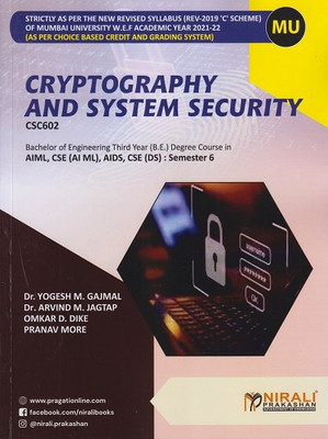 CRYPTOGRAPHY AND SYSTEM SECURITY - Third Year (T.E) Degree Course in AIML, CSE (AI ML), AIDS, CSE (DS) Engineering Branch - Semester 6 - As Per C Scheme Syllabus of Mumbai University(Paperback, Dr. Yogesh M. Gajmal, Dr. Arvind M. Jagtap, Mr. Omkar Dattaram Dike, Pranav More)