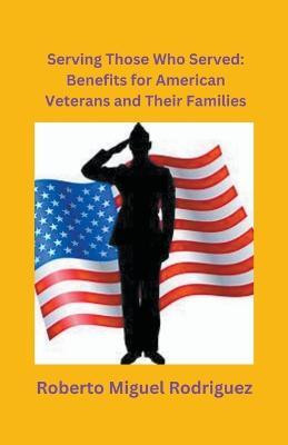 Serving Those Who Served(English, Paperback, Rodriguez Roberto Miguel)