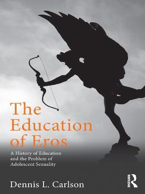The Education of Eros(English, Electronic book text, Carlson Dennis L.)