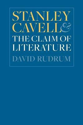 Stanley Cavell and the Claim of Literature(English, Paperback, Rudrum David)