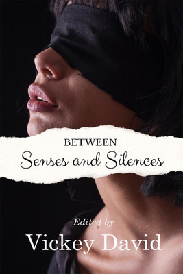 Between Senses and Silences(English, Paperback, Edited By Vickey David)