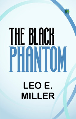 The Black Phantom(Paperback, Leo E. Miller)