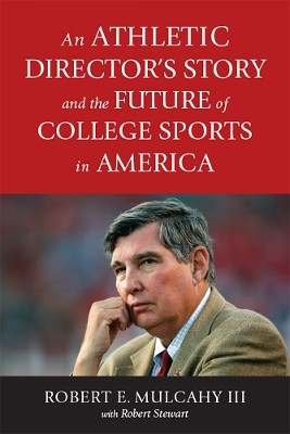 An Athletic Director's Story and the Future of College Sports in America(English, Hardcover, Mulcahy Robert E.)
