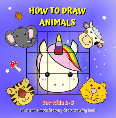 How To Draw Animals for kids 2-5  - A Step-by-Step guide book for kids to learn drawing with the grid copy method(English, Paperback, Ben Maryan)