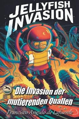 INVADERS Die Invasion der Mutierenden Quallen(German, Paperback, Lafuente Francisco Angulo de)