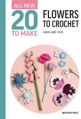 All-New Twenty to Make: Flowers to Crochet(English, Hardcover, Hicks Sarah-Jane)