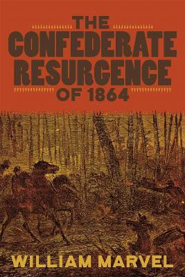 The Confederate Resurgence of 1864(English, Hardcover, Marvel William)