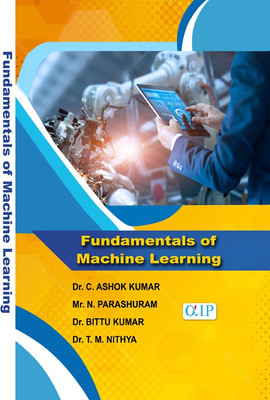 Fundamentals of Machine Learning(Paperback, Dr. C. ASHOK KUMAR Mr. N. PARASHURAM	 Dr. BITTU KUMAR	 Dr. T. M. NITHYA)
