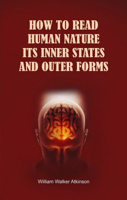 How to Read Human Nature: Its Inner States and Outer Forms(Paperback, William Walker Atkinson)