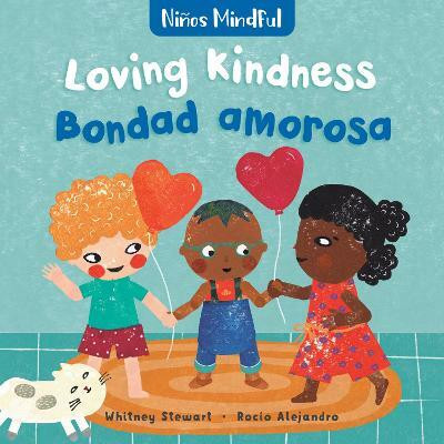 Mindful Tots: Loving Kindness / Ninos Mindful: Bondad amarosa(Spanish, Board book, Stewart Whitney)