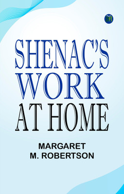 Shenac's Work at Home(Paperback, Margaret M. Robertson)
