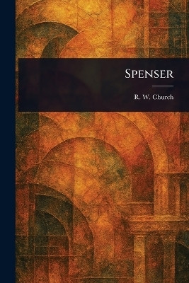 Spenser(English, Paperback, Church R W (Richard William))