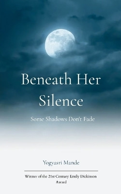 Beneath Her Silence-Some Shadows Don’t Fade(Paperback, Yogyasri Mande)
