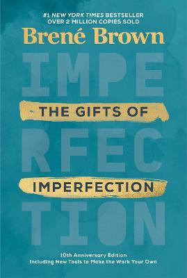 The Gifts of Imperfection: 10th Anniversary Edition  - The Gifts of Imperfection: 10th Anniversary Edition: Features a new foreword and brand-new tools(English, Hardcover, Brown Brene)