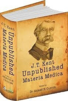 James Tyler Kent Unpublished Materia Medica(English, Hardcover, Currim Ahmed N)