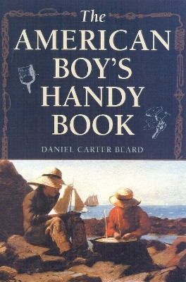 The American Boy's Handy Book(English, Paperback, Beard Daniel Carter)