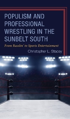 Populism and Professional Wrestling in the Sunbelt South(English, Hardcover, Stacey Christopher L.)