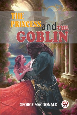 The Princess And The Goblin(Paperback, George Macdonald)