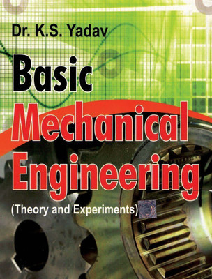 Basic Mechanical Engineering:Theory and Experiments,1/E 1 Edition(English, Hardcover, Yadav K S)