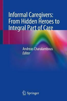 Informal Caregivers: From Hidden Heroes to Integral Part of Care(English, Paperback, unknown)