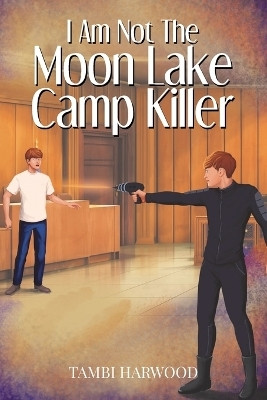 I Am Not The Moon Lake Camp Killer(English, Paperback, Harwood Tambi)