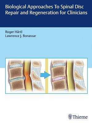 Biological Approaches to Spinal Disc Repair and Regeneration for Clinicians(English, Hardcover, unknown)