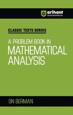 Arihant Classic Text Series A Problem Book In Mathematical Analysis with Vast Examples, Chapterwise study notes & Miscellaneous Answers(Paperback, GN BERMAN)