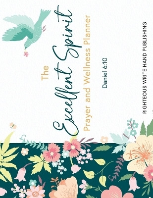 The Excellent Spirit Prayer & Wellness Planner(English, Paperback, Hand Publishing Righteous Write)