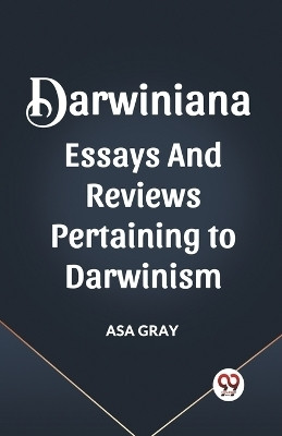 Darwiniana Essays and Reviews Pertaining to Darwinism(English, Paperback, Gray Asa)