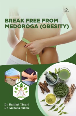 Break free from MEDOROGA (OBESITY)
- AYURVEDIC CONCEPT OF MEDOROGA W.S.R. TO OBESITY(Paperback, Dr. Rajtilak Tiwari, Dr. Archana Sullere)