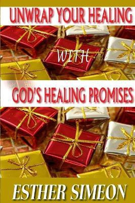 Unwrap Your Healing with God's Healing Promises(English, Paperback, SIMEON ESTHER)