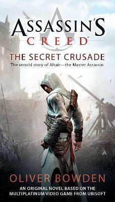 Assassin's Creed: the Secret Crusade(English, Paperback, Bowden Oliver)