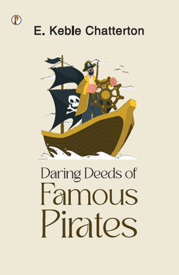 Daring Deeds of Famous Pirates(English, Paperback, Chatterton E Keble)