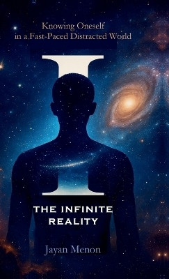 I THE INFINITE REALITY(English, Hardcover, Jayan Menon)