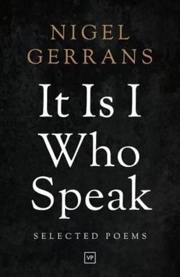 It Is I Who Speak: Selected Poems(English, Paperback, Gerrans Nigel)