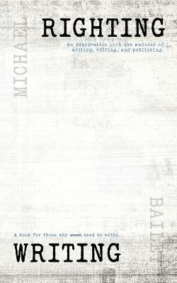 Righting Writing(English, Paperback, Bailey Michael)