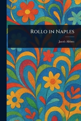 Rollo in Naples(English, Paperback, Abbott Jacob)