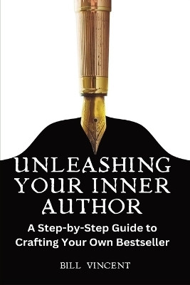 Unleashing Your Inner Author (Large Print Edition)(English, Paperback, Vincent Bill)