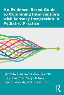 An Evidence-Based Guide to Combining Interventions with Sensory Integration in Pediatric Practice(English, Paperback, unknown)