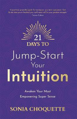 21 Days to Jump-Start Your Intuition(English, Paperback, Choquette Sonia)