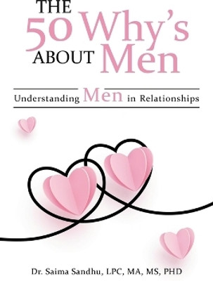 The 50 Why's about Men(English, Paperback, Sandhu Lpc Ma Saima MS Dr PhD)