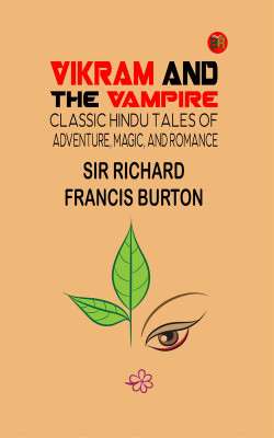 Vikram and the Vampire: Classic Hindu Tales of Adventure, Magic, and Romance(Paperback, Sir Richard Francis Burton)