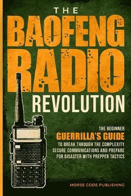 The Baofeng Radio Revolution(English, Paperback, Code Publishing Morse)