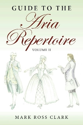 Guide to the Aria Repertoire, Volume II(English, Paperback, Clark Mark Ross)
